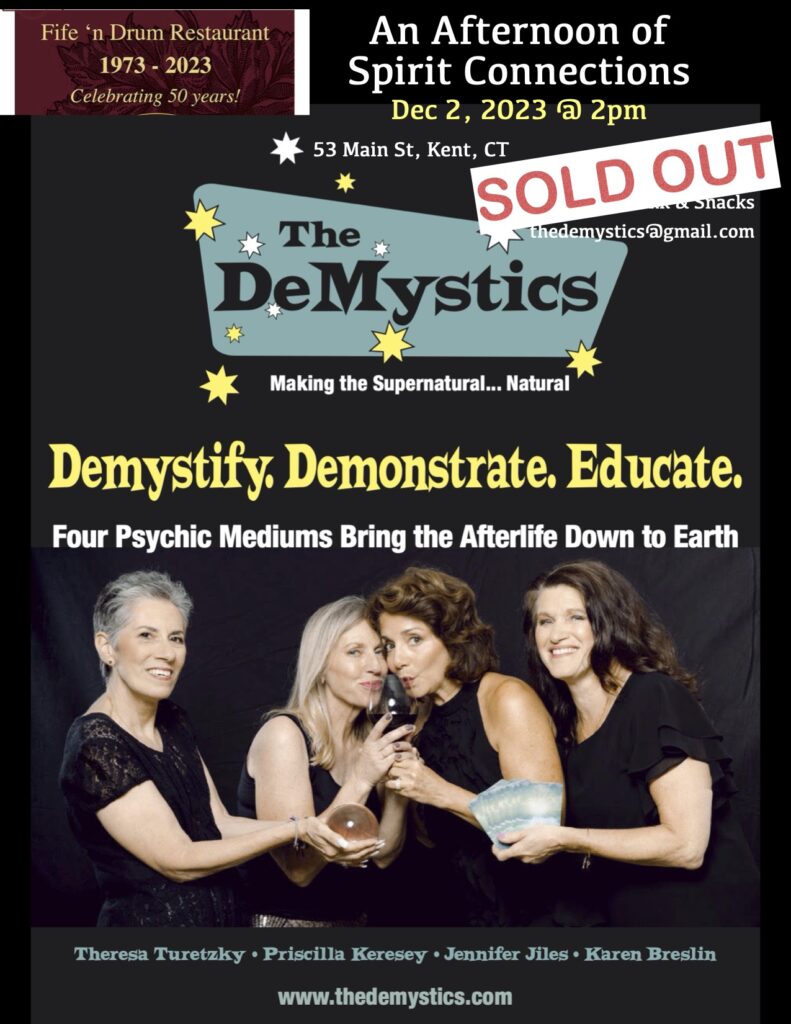 December 2, 2023 -- SOLD OUT*

2-3:30pm 

Fife' N Drum Restaurant & Inn 

53 Main St, Kent, CT

Enjoy delectable food and drink in the historic Fife' N Drum Restaurant in the quaint town of Kent, CT, while The DeMystics summon your loved ones in spirit to join you for an afternoon of healing, love, and connection.

$40 per person

Each ticket includes 1 Glass House Red, White or Rose Wine OR Beer and "Munchie" Snacks (Hummus and Chips/Caramel Crunch Popcorn/Baked Cheesy Spinach Balls).  Full menu available for purchase.

RESERVATIONS: thedemystics@gmail.com
